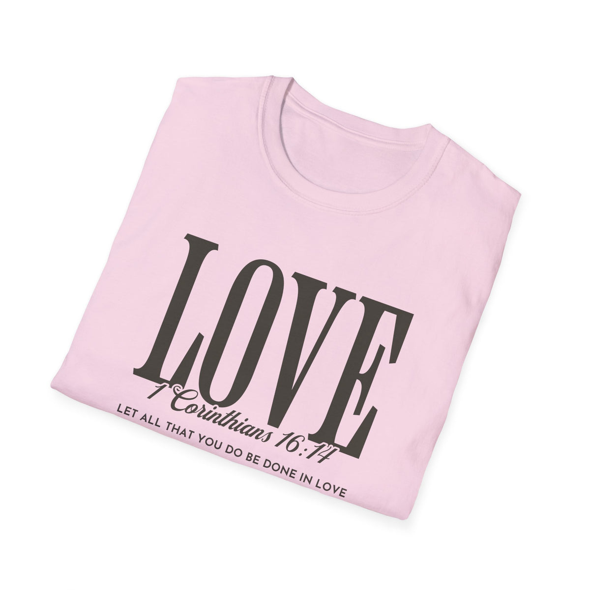 Love T-Shirt — 1 Corinthians 16:14 Christian Faith Tee