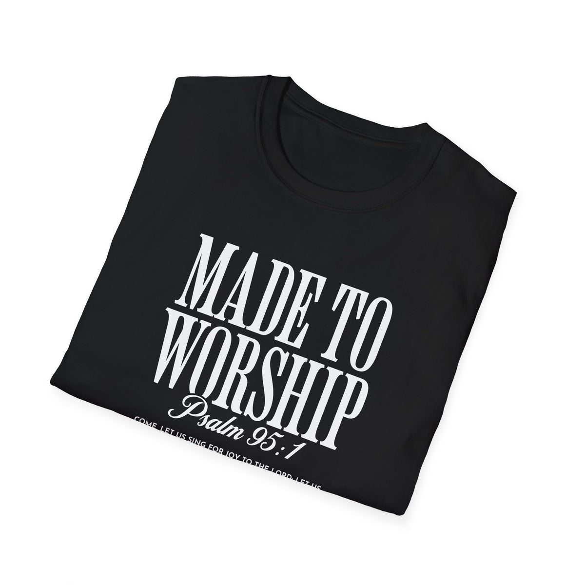 Made to Worship T-Shirt — Psalm 95 Christian Faith Tee