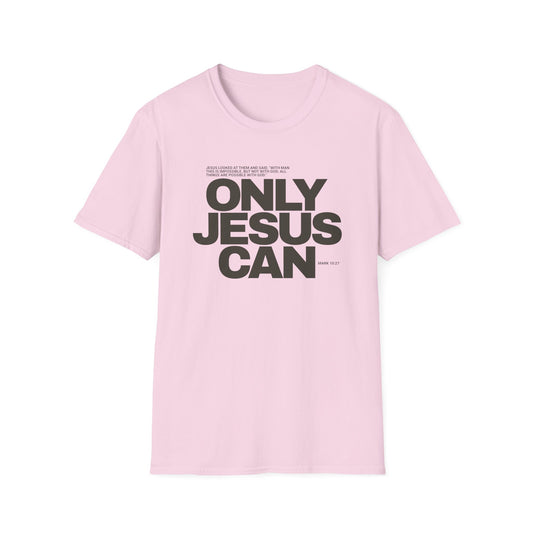 Only Jesus Can T-Shirt