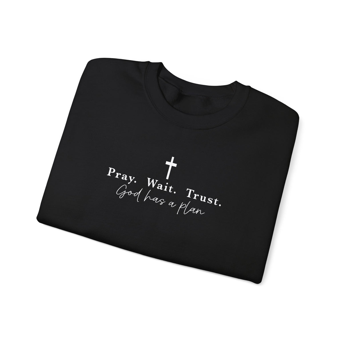 Christian Crewneck Sweatshirt — "Pray. Wait. Trust. God has a plan."