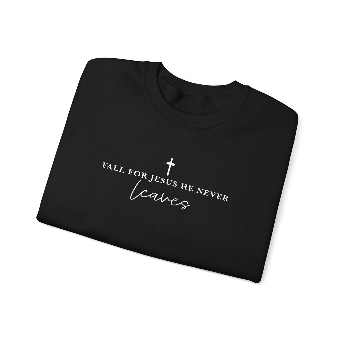 Faith Crewneck Sweatshirt — "For Jesus He Never Leaves" Christian Pullover