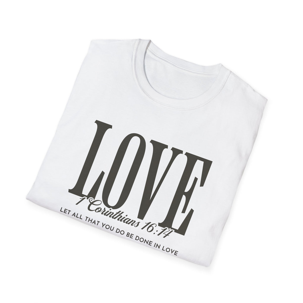 Love T-Shirt — 1 Corinthians 16:14 Christian Faith Tee