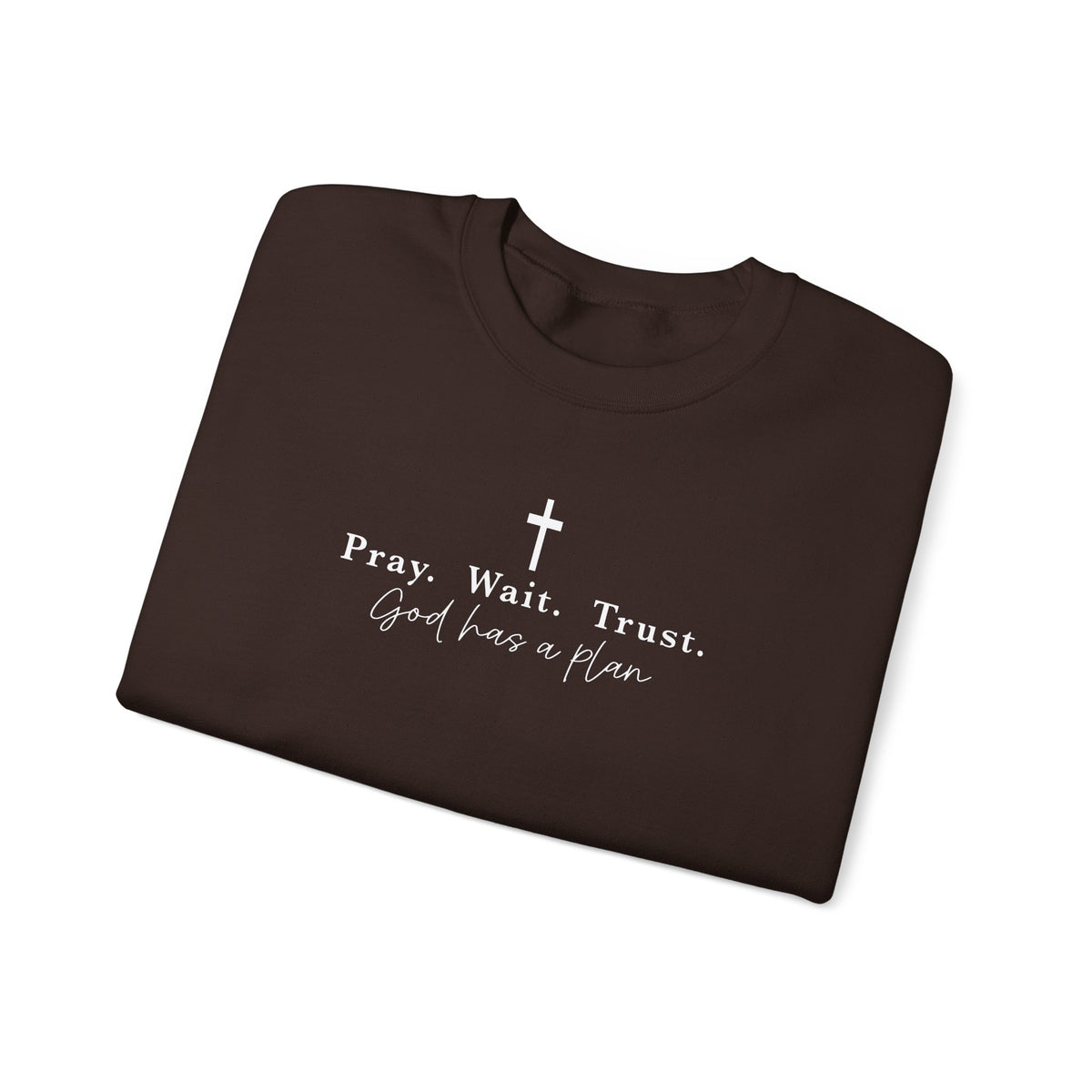 Christian Crewneck Sweatshirt — "Pray. Wait. Trust. God has a plan."