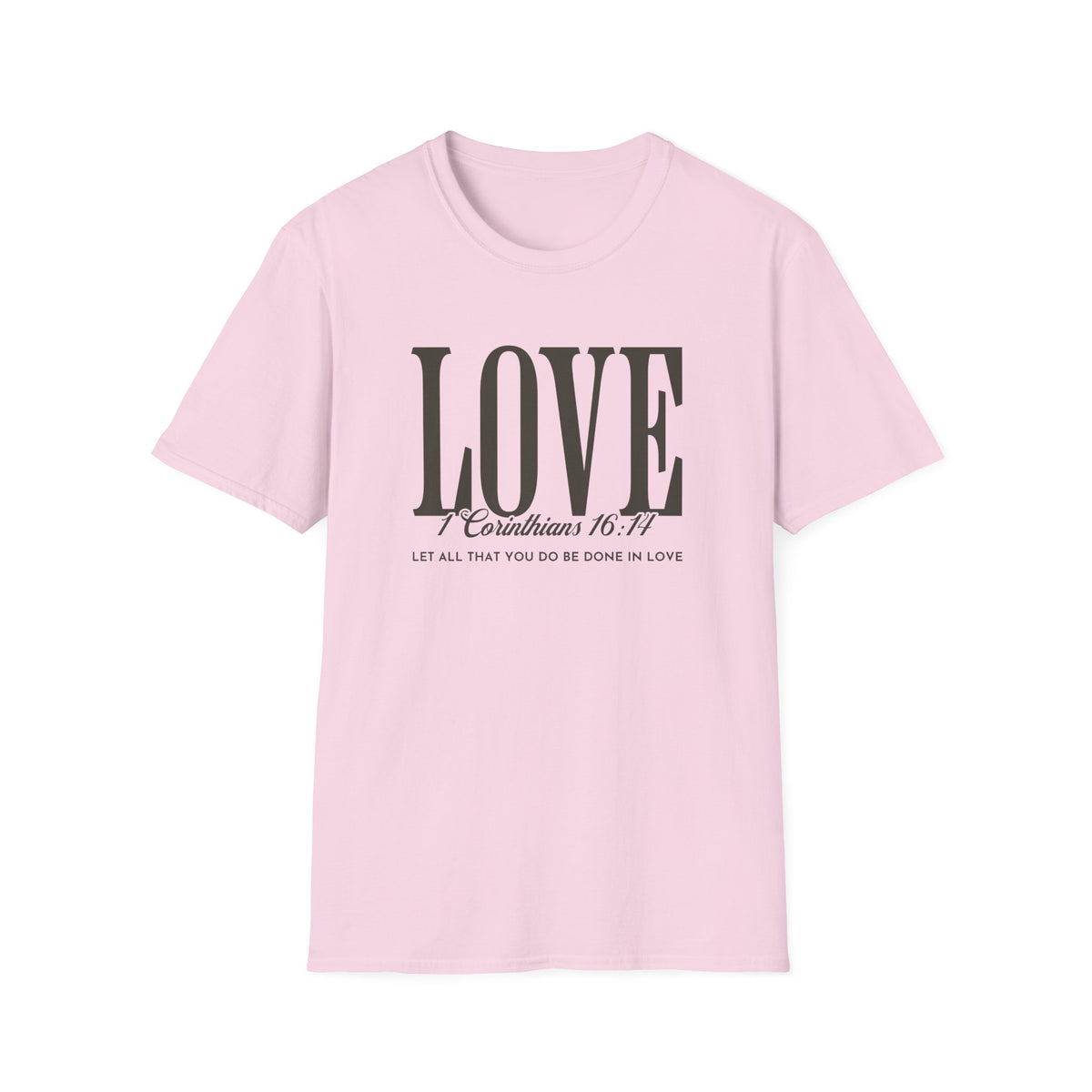 Love T-Shirt — 1 Corinthians 16:14 Christian Faith Tee