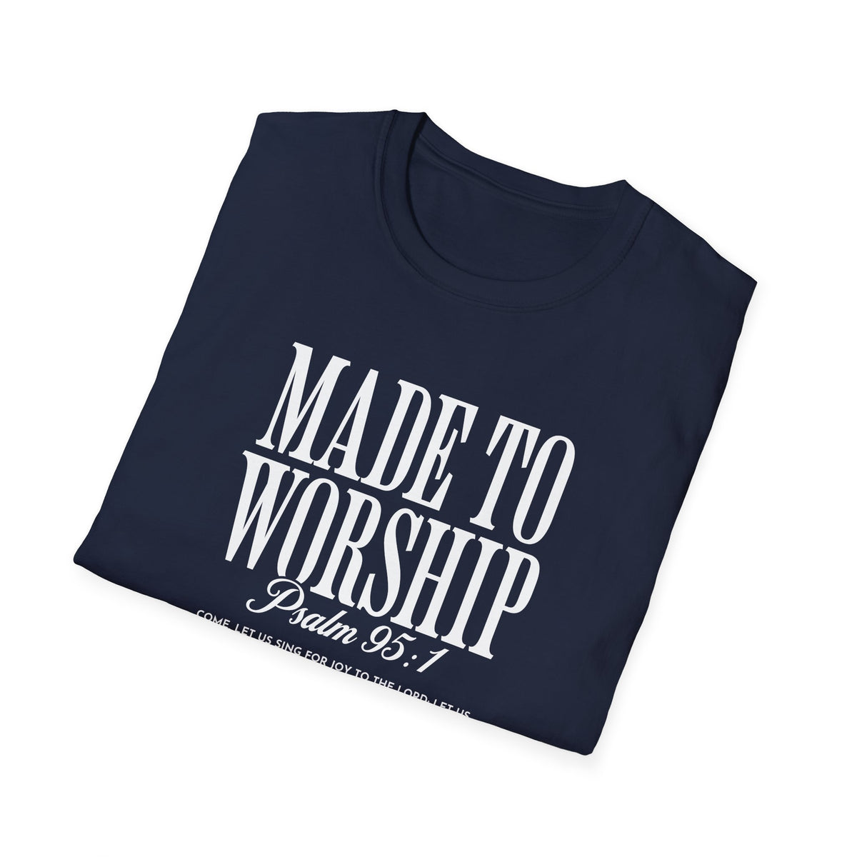 Made to Worship T-Shirt — Psalm 95 Christian Faith Tee
