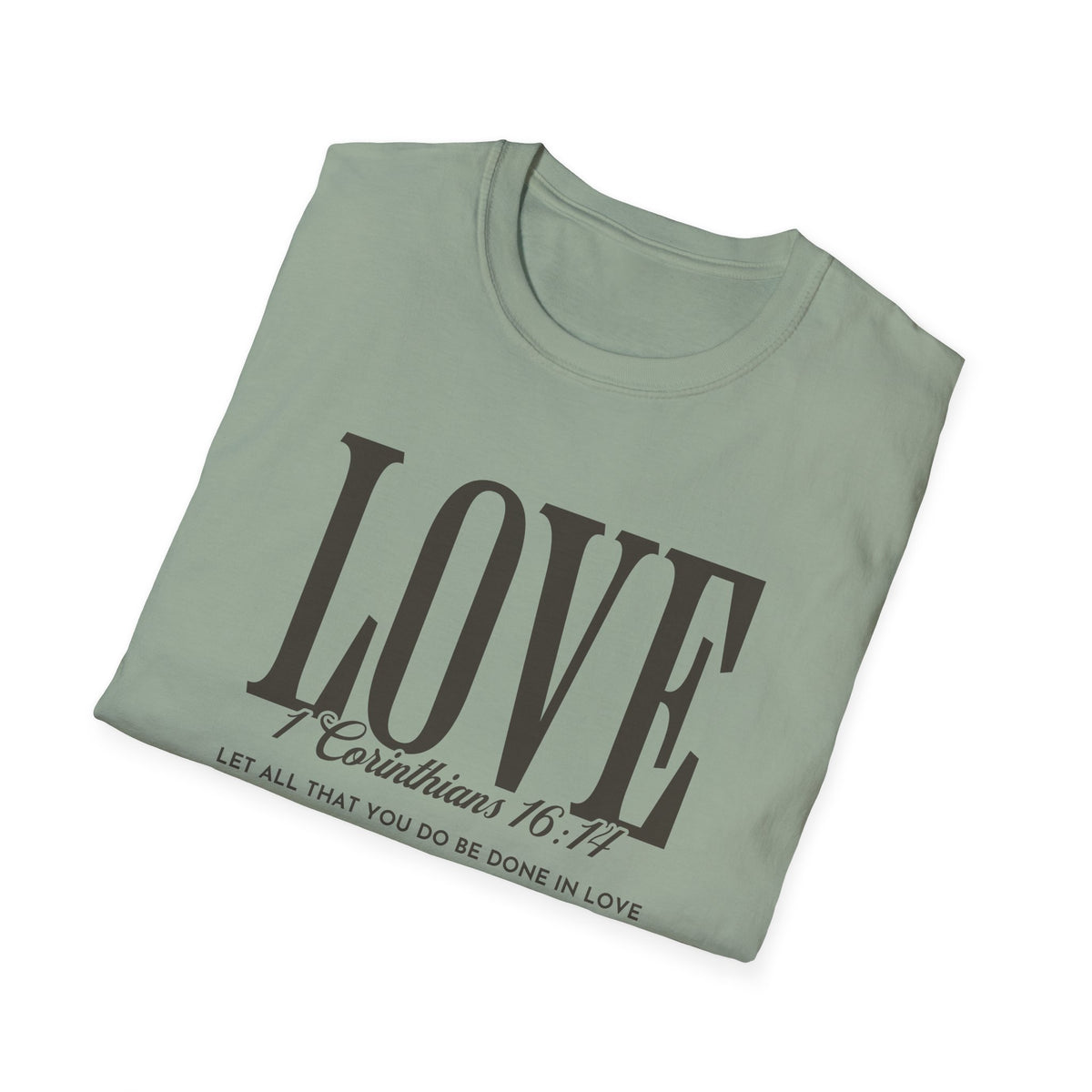 Love T-Shirt — 1 Corinthians 16:14 Christian Faith Tee