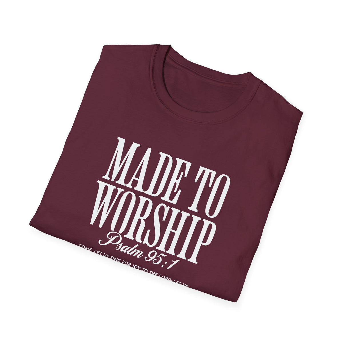 Made to Worship T-Shirt — Psalm 95 Christian Faith Tee