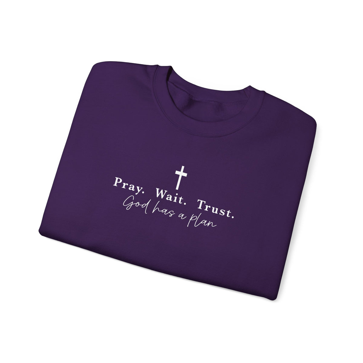 Christian Crewneck Sweatshirt — "Pray. Wait. Trust. God has a plan."