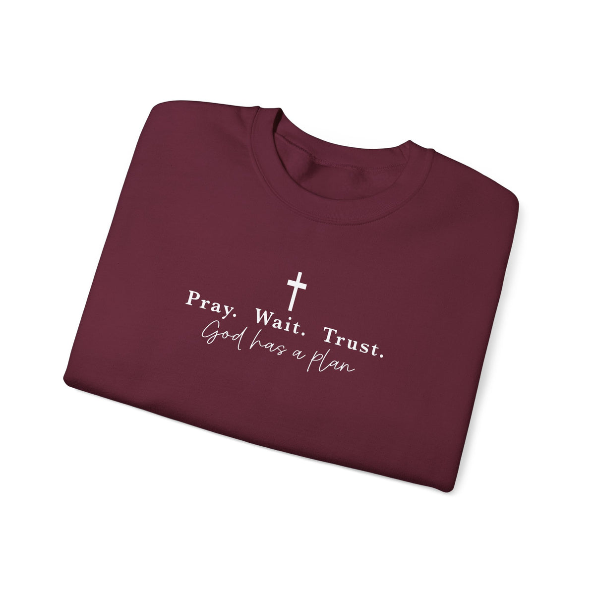 Christian Crewneck Sweatshirt — "Pray. Wait. Trust. God has a plan."
