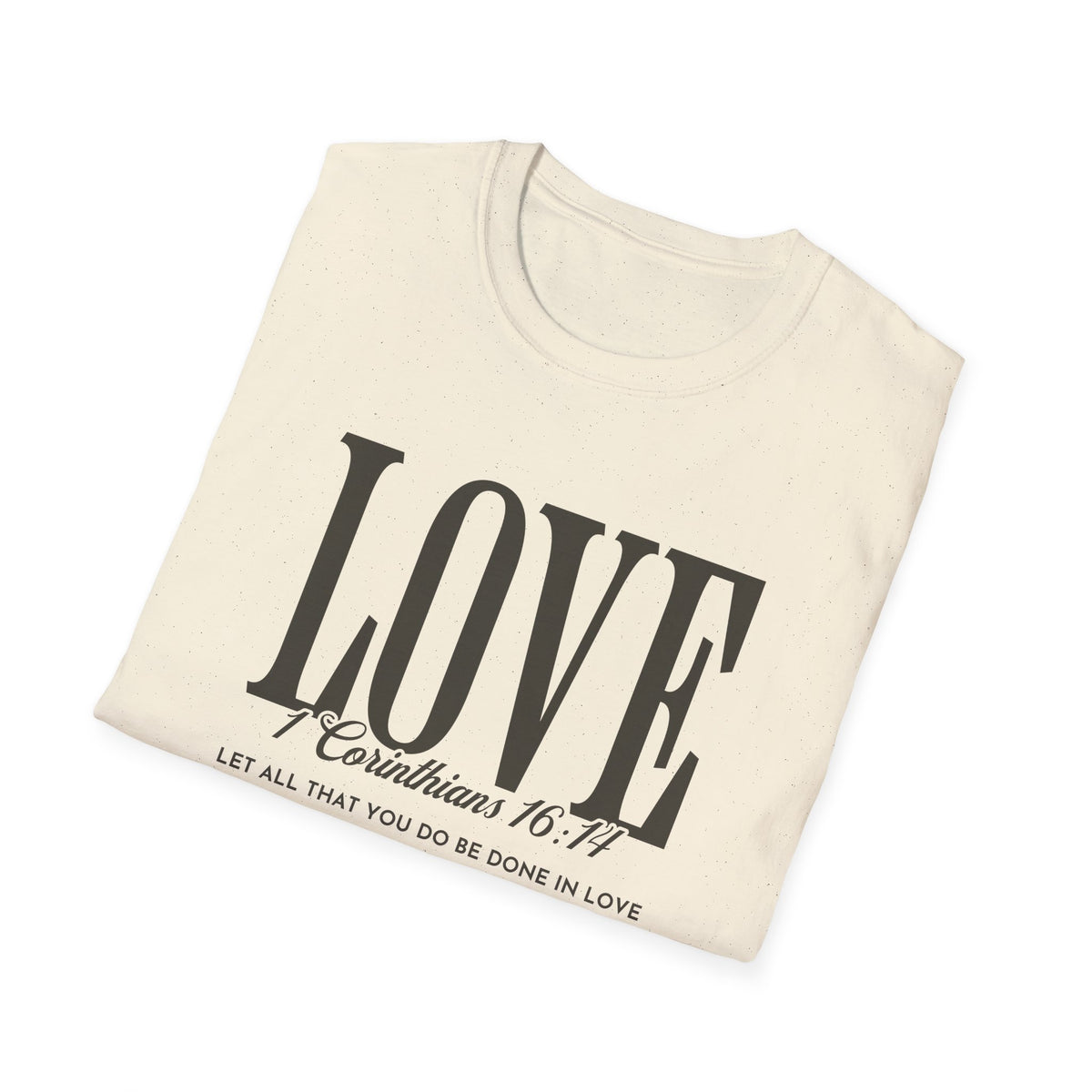 Love T-Shirt — 1 Corinthians 16:14 Christian Faith Tee