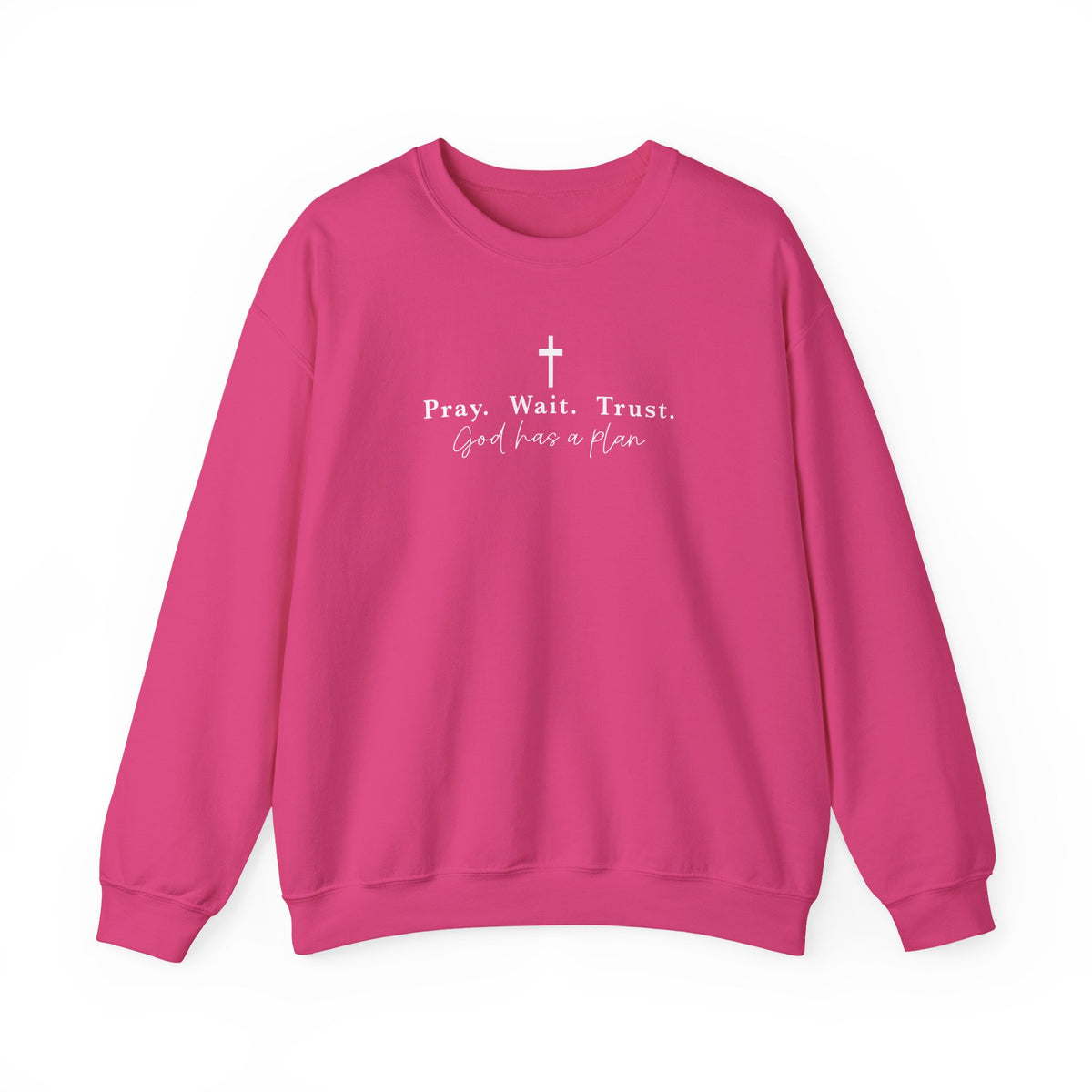 Christian Crewneck Sweatshirt — "Pray. Wait. Trust. God has a plan."