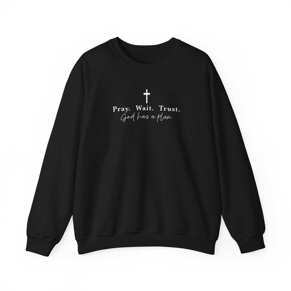 Christian Crewneck Sweatshirt — "Pray. Wait. Trust. God has a plan."