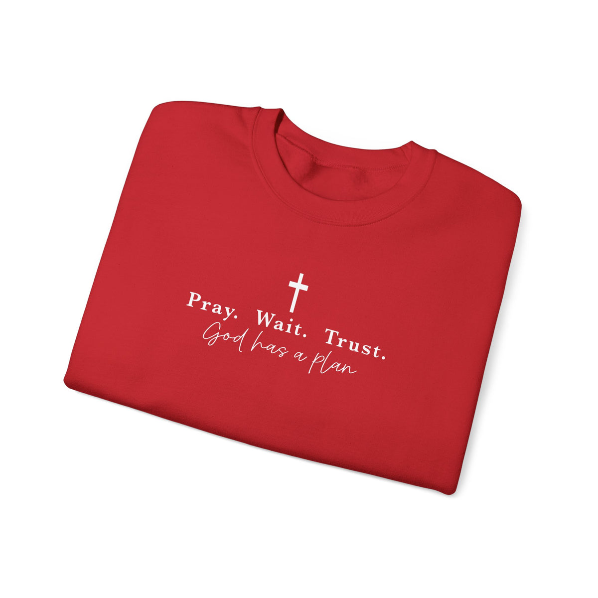Christian Crewneck Sweatshirt — "Pray. Wait. Trust. God has a plan."