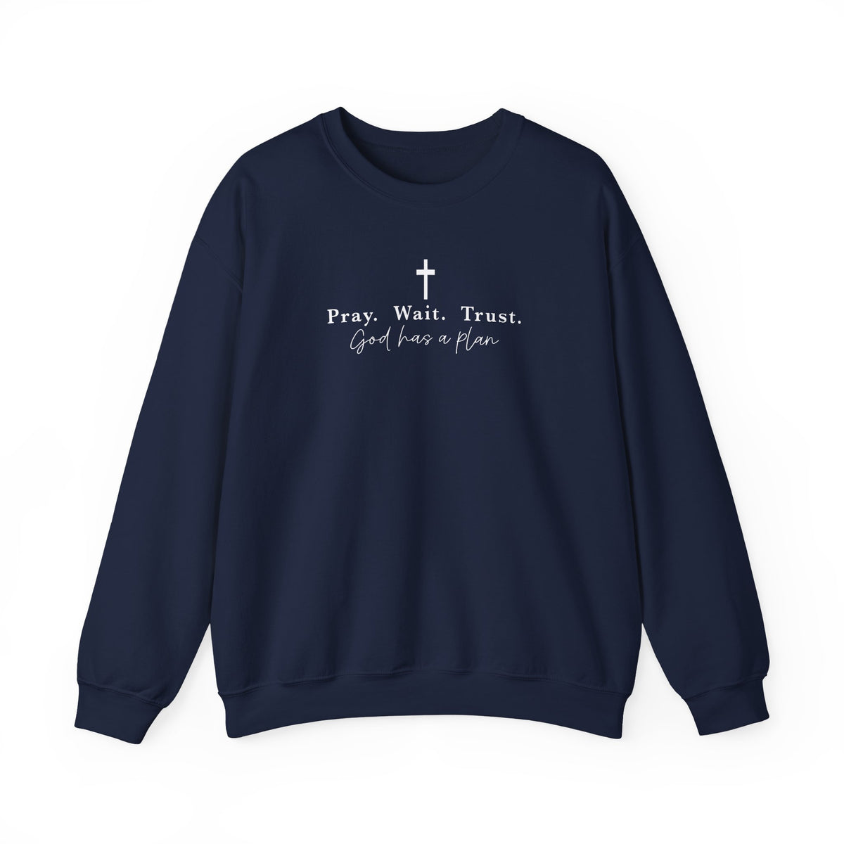Christian Crewneck Sweatshirt — "Pray. Wait. Trust. God has a plan."