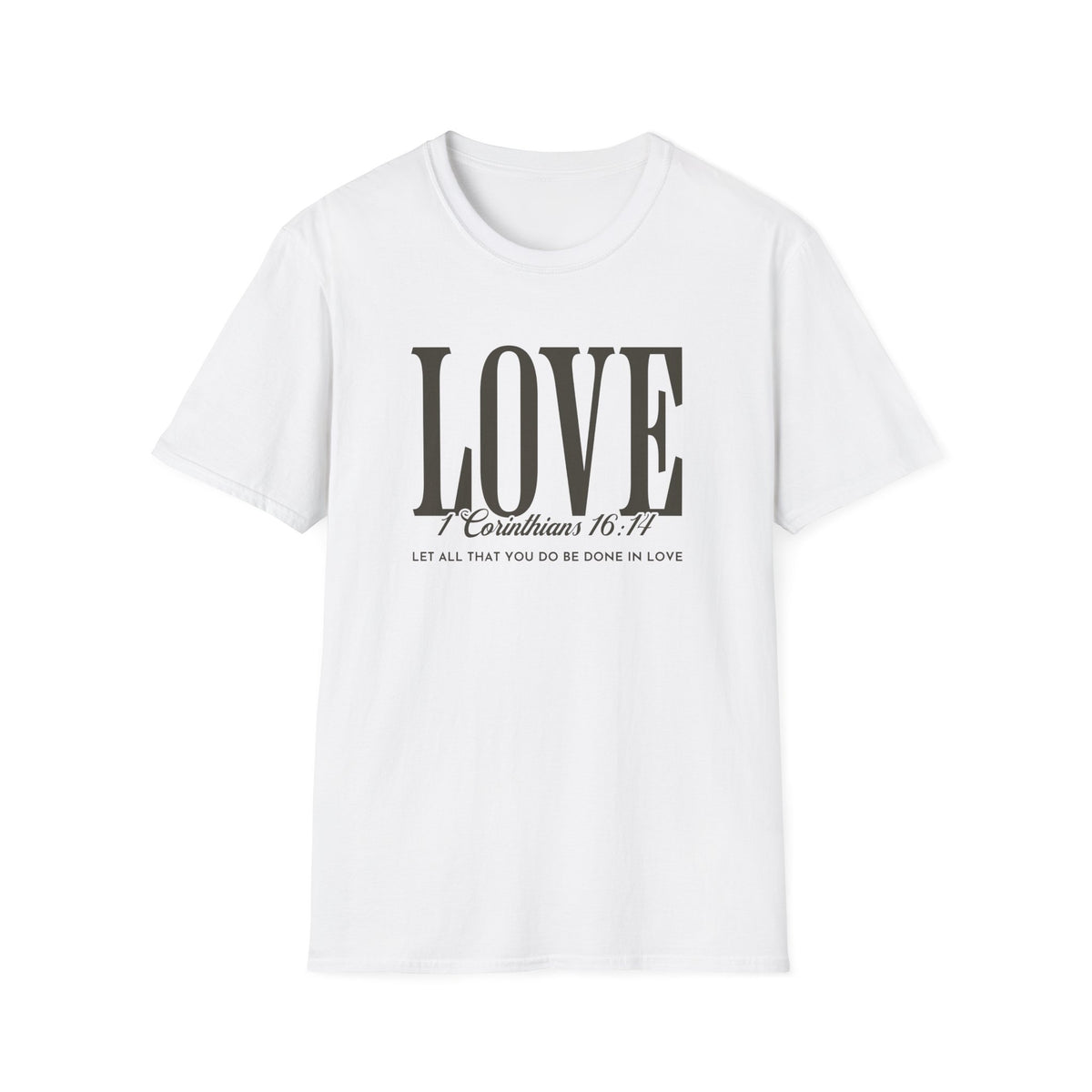 Love T-Shirt — 1 Corinthians 16:14 Christian Faith Tee