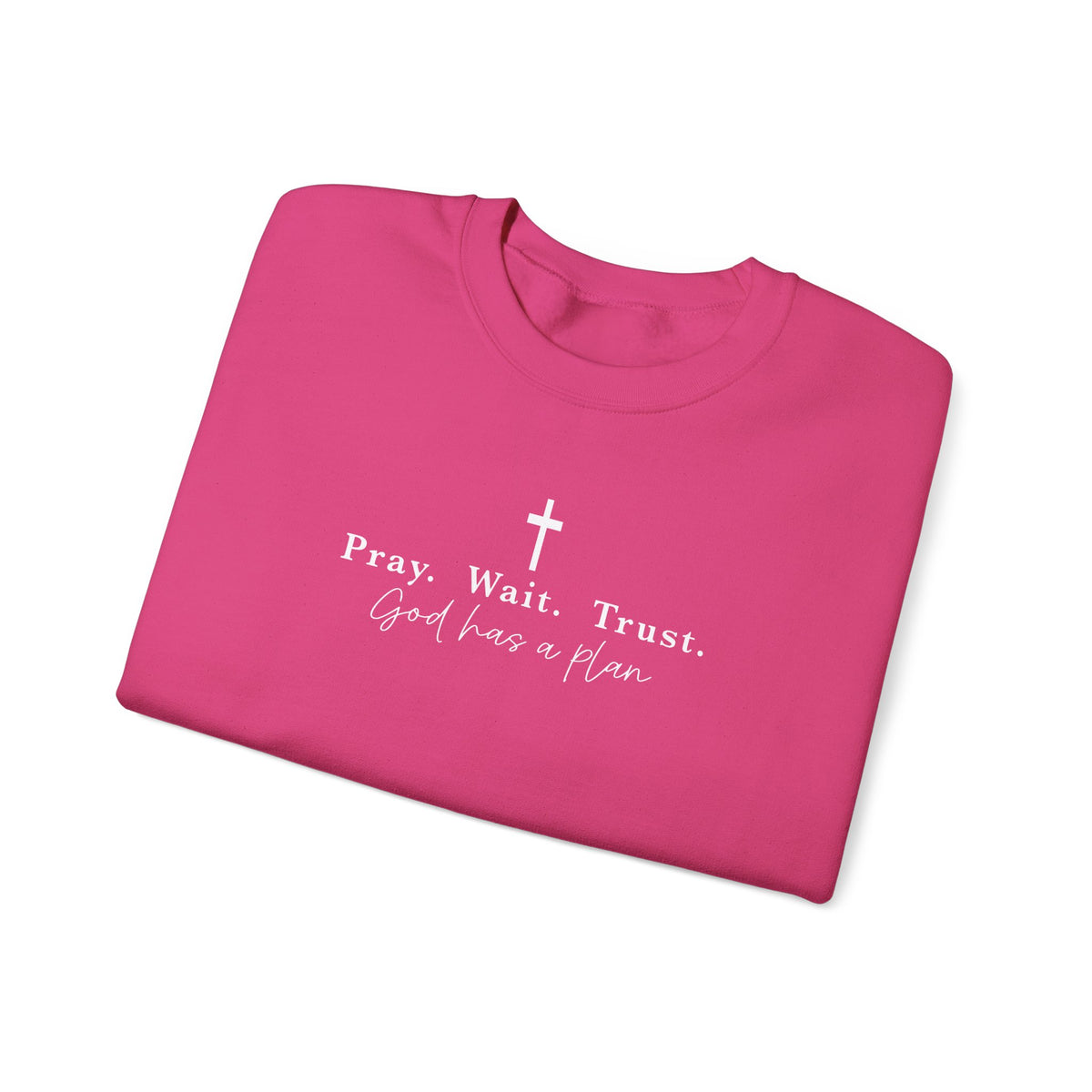 Christian Crewneck Sweatshirt — "Pray. Wait. Trust. God has a plan."